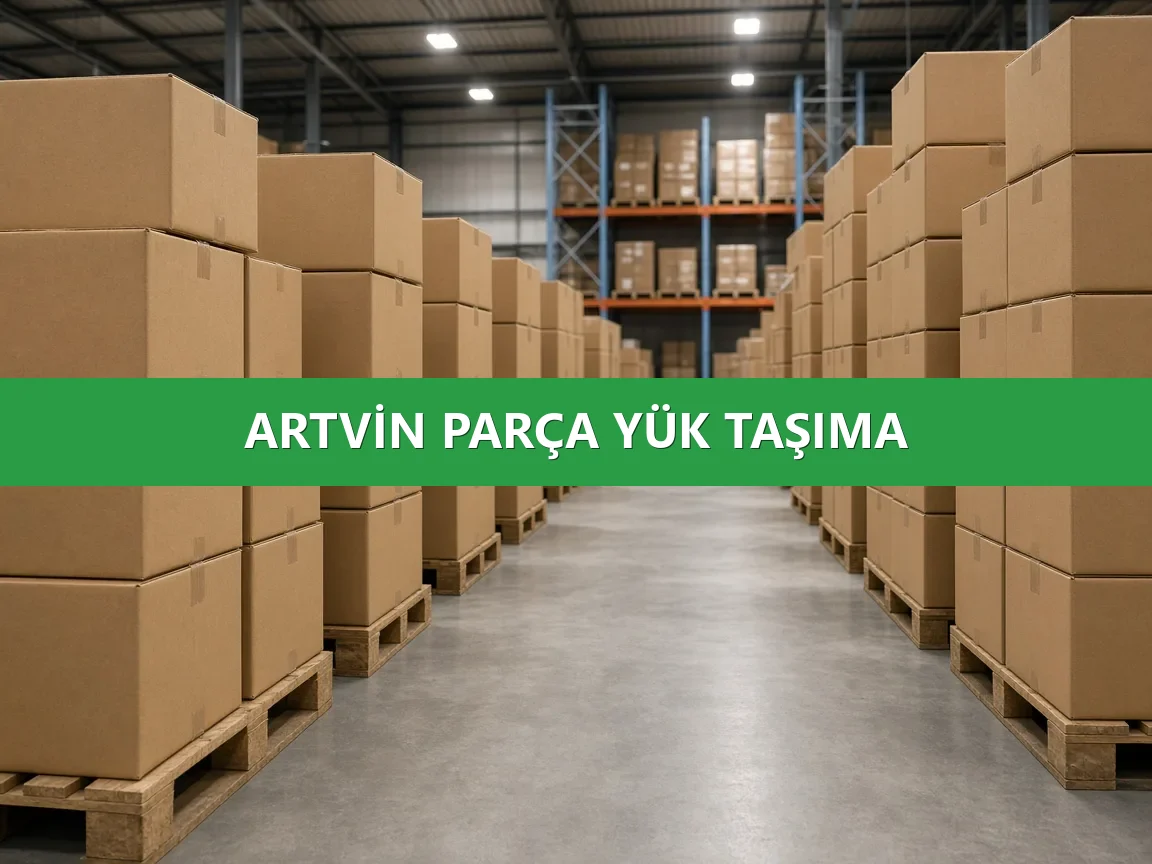 Artvin Parça Yük Taşıma